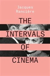Book cover of The Intervals of Cinema by Jacques Ranciere