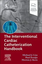 Book cover of The Interventional Cardiac Catheterization Handbook E-Book (5th ed.) by Lim MD, FACC, FSCAI, Michael J