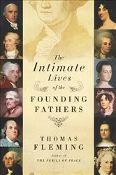 Book cover of The Intimate Lives of the Founding Fathers by Thomas Fleming