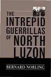 Book cover of The Intrepid Guerrillas of North Luzon by Bernard Norling