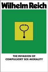 Book cover of The Invasion of Compulsory Sex-Morality by Wilhelm Reich