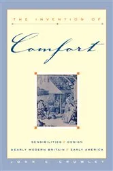 Book cover of The Invention of Comfort by John E. Crowley