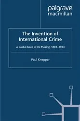 Book cover of The Invention of International Crime by P. Knepper