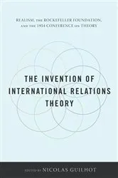 Book cover of The Invention of International Relations Theory by Nicolas Guilhot