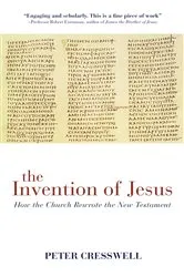 Book cover of The Invention of Jesus by Peter Cresswell