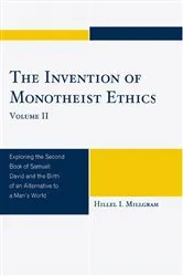 Book cover of The Invention of Monotheist Ethics by Hillel I. Millgram