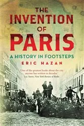 Book cover of The Invention of Paris by Eric Hazan