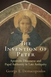 Book cover of The Invention of Peter by George E. Demacopoulos