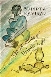 Book cover of The Invention of Private Life by Sudipta Kaviraj