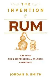 Book cover of The Invention of Rum by Jordan B. Smith
