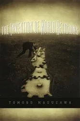Book cover of The Invention of World Religions by Tomoko Masuzawa