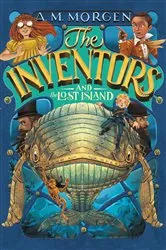 Book cover of The Inventors and the Lost Island by A. M. Morgen