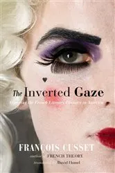 Book cover of The Inverted Gaze by François Cusset
