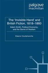 Book cover of The 'Invisible Hand' and British Fiction, 1818-1860 by E. Courtemanche