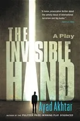 Book cover of The Invisible Hand by Ayad Akhtar