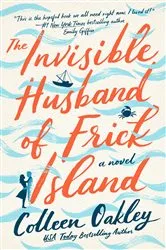 Book cover of The Invisible Husband of Frick Island by Colleen Oakley