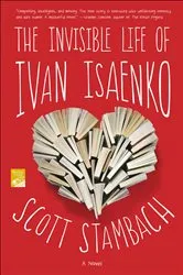 Book cover of The Invisible Life of Ivan Isaenko by Scott Stambach