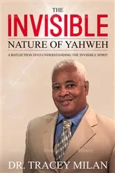 Book cover of The Invisible Nature Of Yahweh by Dr. Tracey L. Milan
