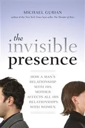 Book cover of The Invisible Presence by Michael Gurian