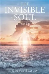Book cover of The Invisible Soul by George Beasley