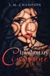 Book cover of The Involuntary Concubine by L.M. CHAMPION