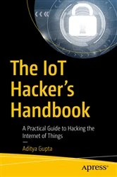 Book cover of The IoT Hacker's Handbook by Aditya Gupta