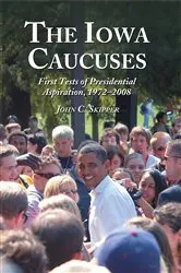 Book cover of The Iowa Caucuses by John C. Skipper