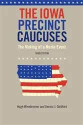 Book cover of The Iowa Precinct Caucuses by Hugh Winebrenner