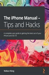 Book cover of The iPhone Manual - Tips and Hacks by Wallace Wang