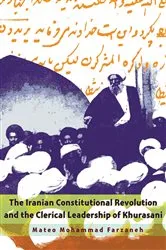 Book cover of The Iranian Constitutional Revolution and the Clerical Leadership of Khurasani by Mateo Mohammad Farzaneh