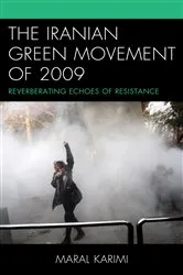 Book cover of The Iranian Green Movement of 2009 by Maral Karimi