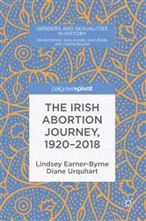 Book cover of The Irish Abortion Journey, 1920–2018 by Lindsey Earner-Byrne