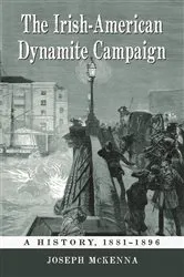 Book cover of The Irish-American Dynamite Campaign by Joseph McKenna