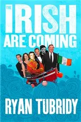 Book cover of The Irish Are Coming by Ryan Tubridy