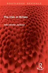 Book cover of The Irish in Britain by John Archer Jackson