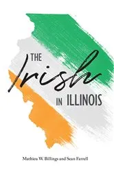 Book cover of The Irish in Illinois by Mathieu W. Billings