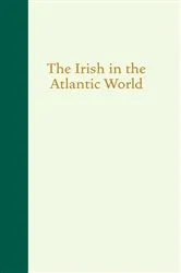 Book cover of The Irish in the Atlantic World by David T. Gleeson