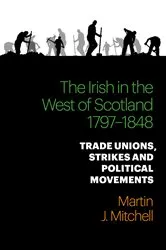 Book cover of The Irish in the West of Scotland, 1797-1848 by Martin Mitchell