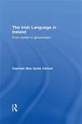 Book cover of The Irish Language in Ireland by Diarmait Mac Giolla Chríost