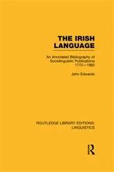 Book cover of The Irish Language (RLE Linguistics E: Indo-European Linguistics) by John Edwards