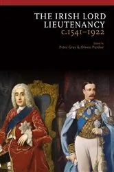 Book cover of The Irish Lord Lieutenancy c 1541-1922 by Peter Gray