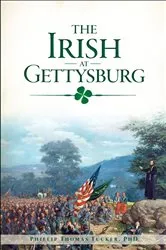 Book cover of The Irish of Gettysburg by Philip Thomas Tucker
