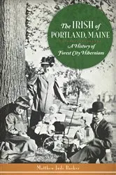Book cover of The Irish of Portland, Maine: A History of Forest City Hibernians by Matthew Jude Barker
