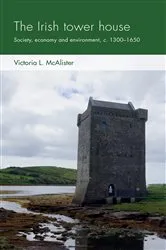 Book cover of The Irish tower house by Victoria L. McAlister