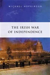 Book cover of The Irish War of Independence by Micahel Hopkinson