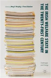 Book cover of The Irish Welfare State in the Twenty-First Century by Mary P. Murphy