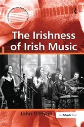 Book cover of The Irishness of Irish Music by John O'Flynn