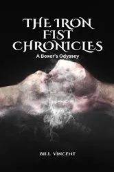 Book cover of The Iron Fist Chronicles by Bill Vincent