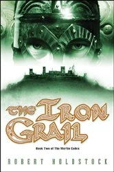 Book cover of The Iron Grail by Robert Holdstock