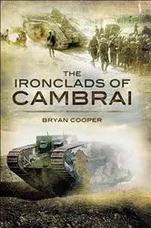 Book cover of The Ironclads of Cambrai by Bryan Cooper